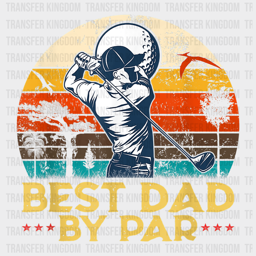 Best Dad By Par Golf Lover Design - DTF heat transfer - Transfer Kingdom