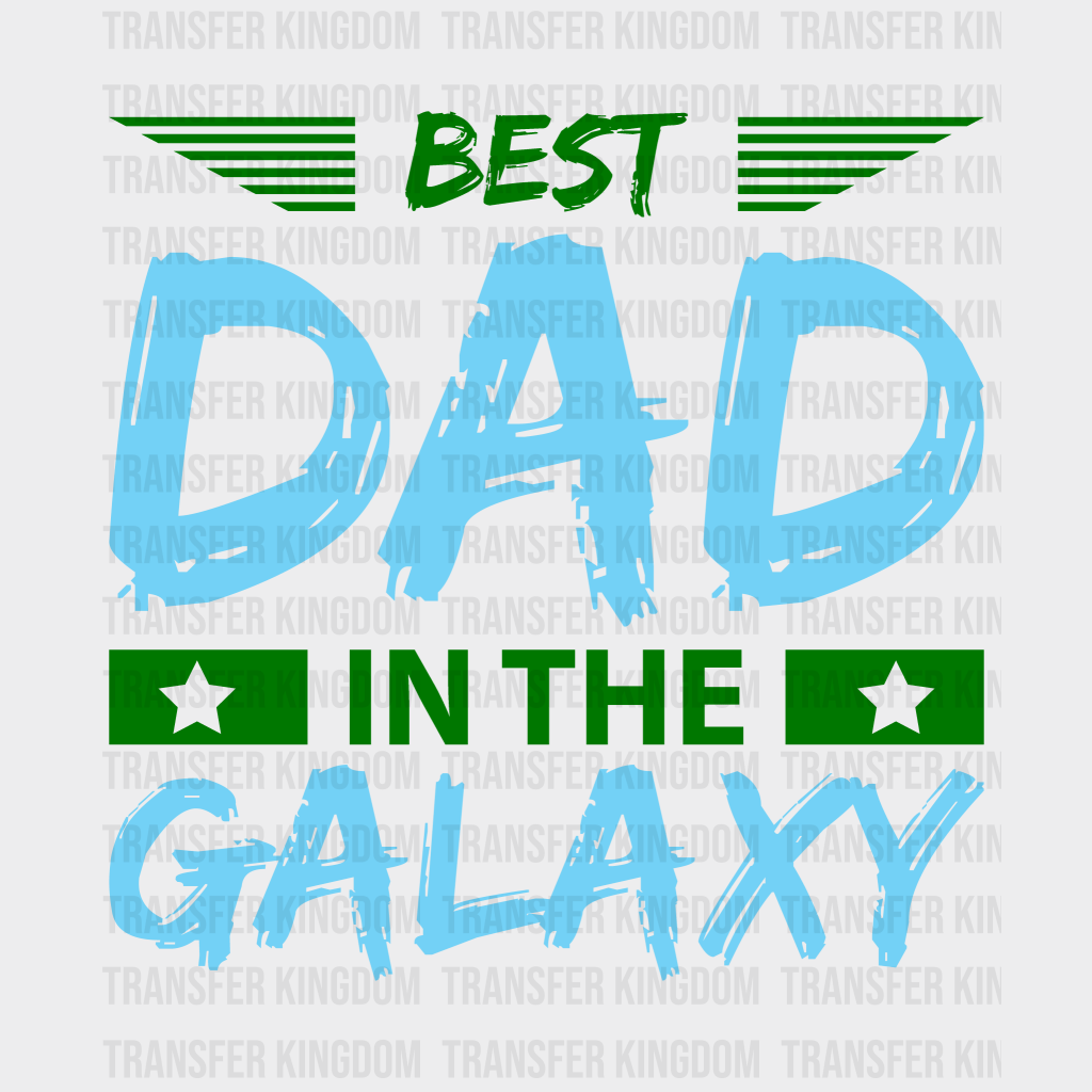 Best Dad In The Galaxy Design - DTF heat transfer - Transfer Kingdom