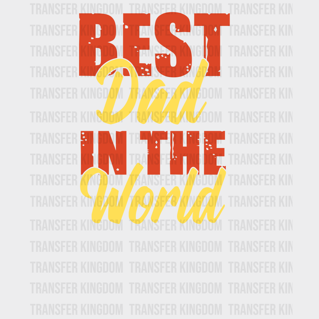 Best Dad In The World Design - DTF heat transfer - Transfer Kingdom