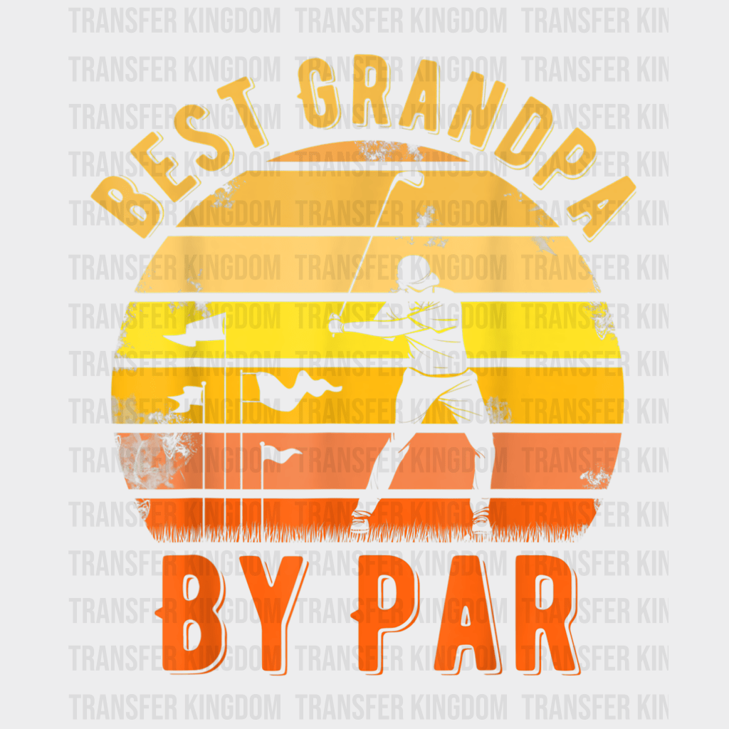 Best Grandpa By Par Golf Design - DTF heat transfer - Transfer Kingdom