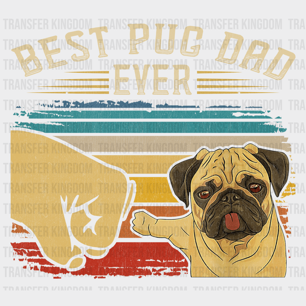 Best Pug Dad Ever Design - DTF heat transfer - Transfer Kingdom
