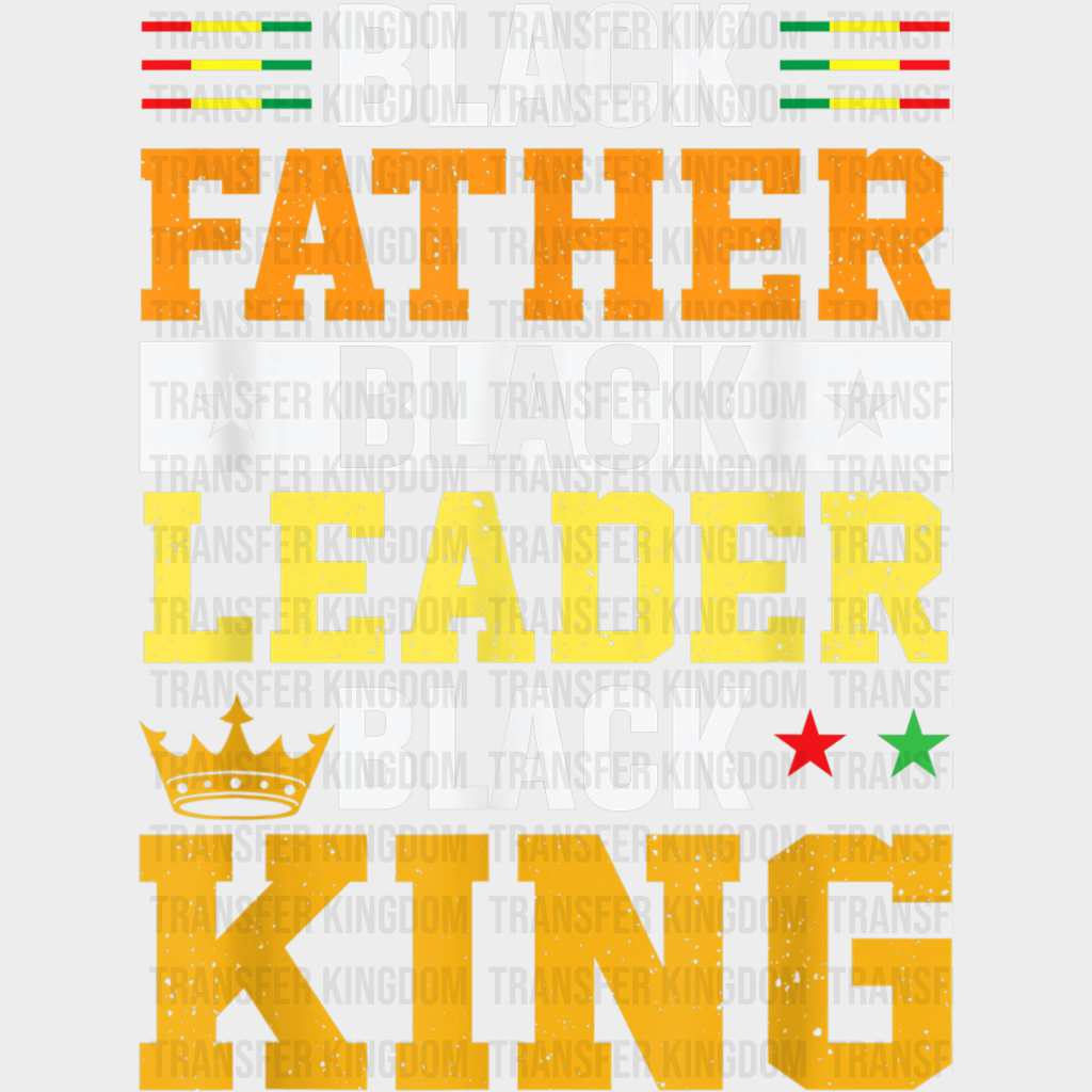 Black Father Black Leader Black King Design - DTF heat transfer - Transfer Kingdom