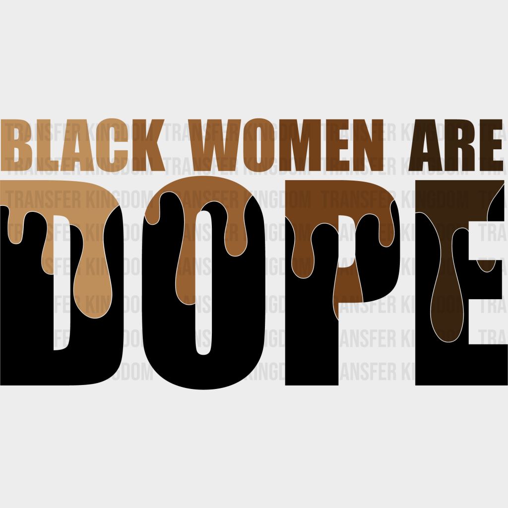 Black Women Are Dope - BLM design DTF heat transfer - Transfer Kingdom