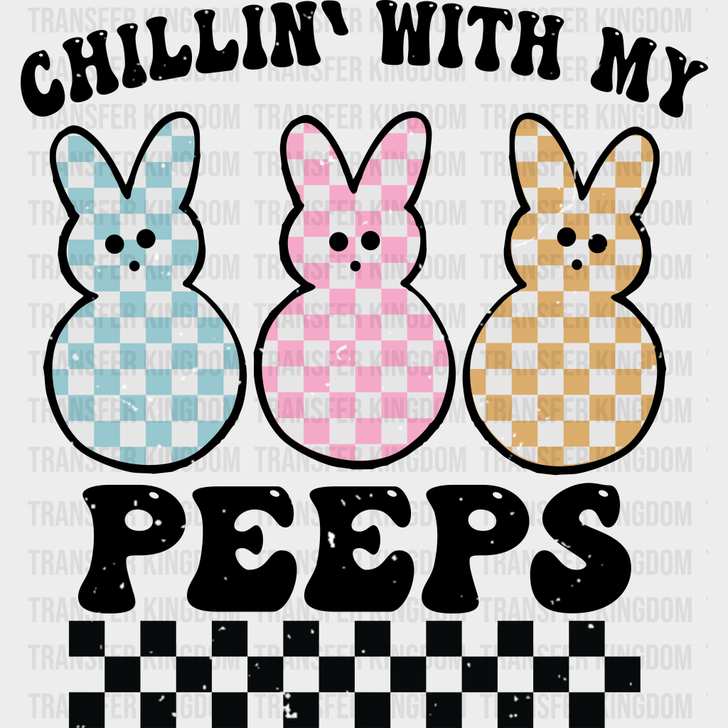 Chillin' With My Peeps Easter Design - DTF heat transfer - Transfer Kingdom