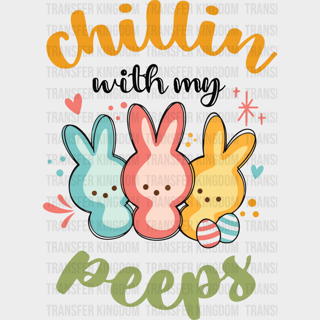 Chillin With My Peeps Easter Design - DTF heat transfer - Transfer Kingdom