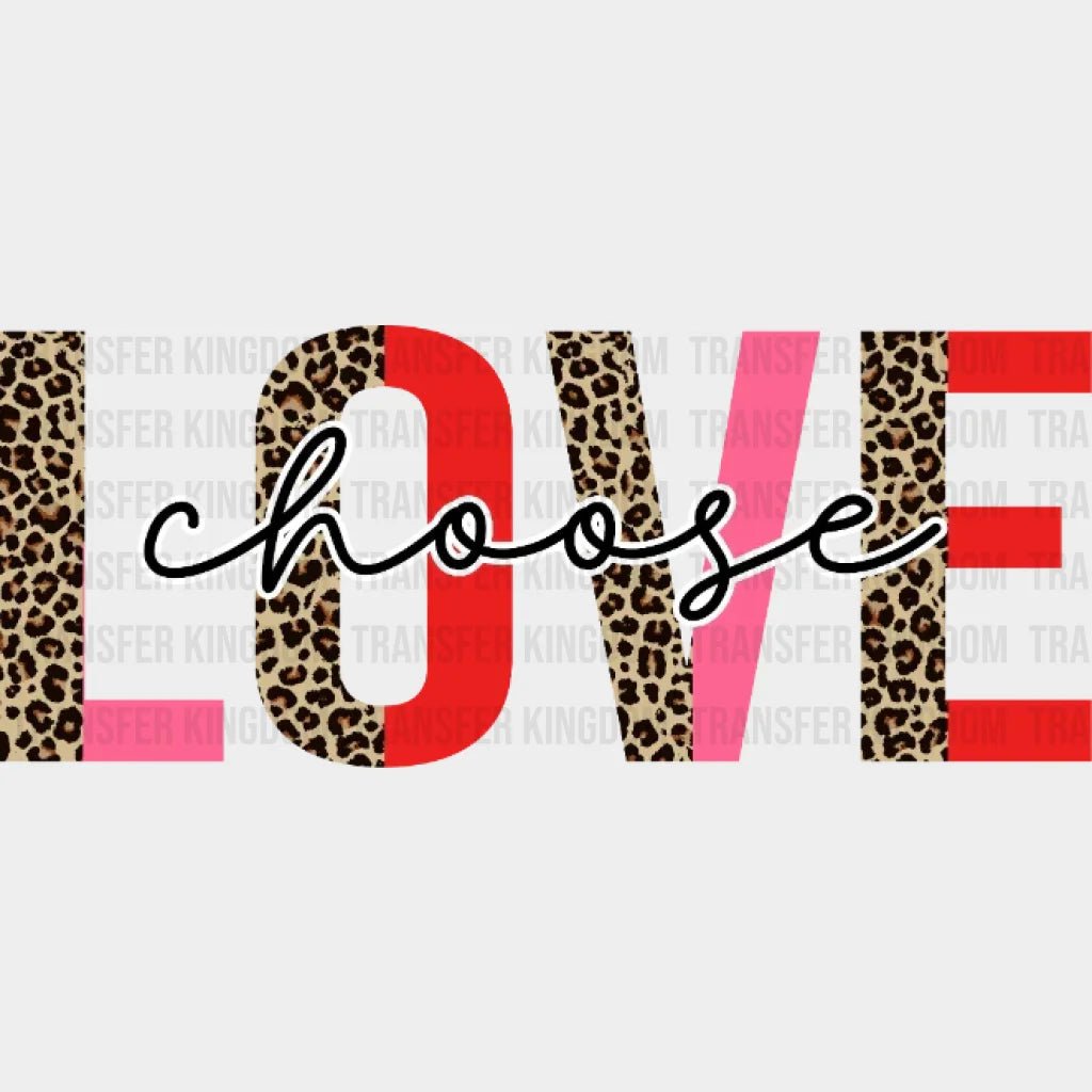 Choose Love Leopard Design - Dtf Heat Transfer