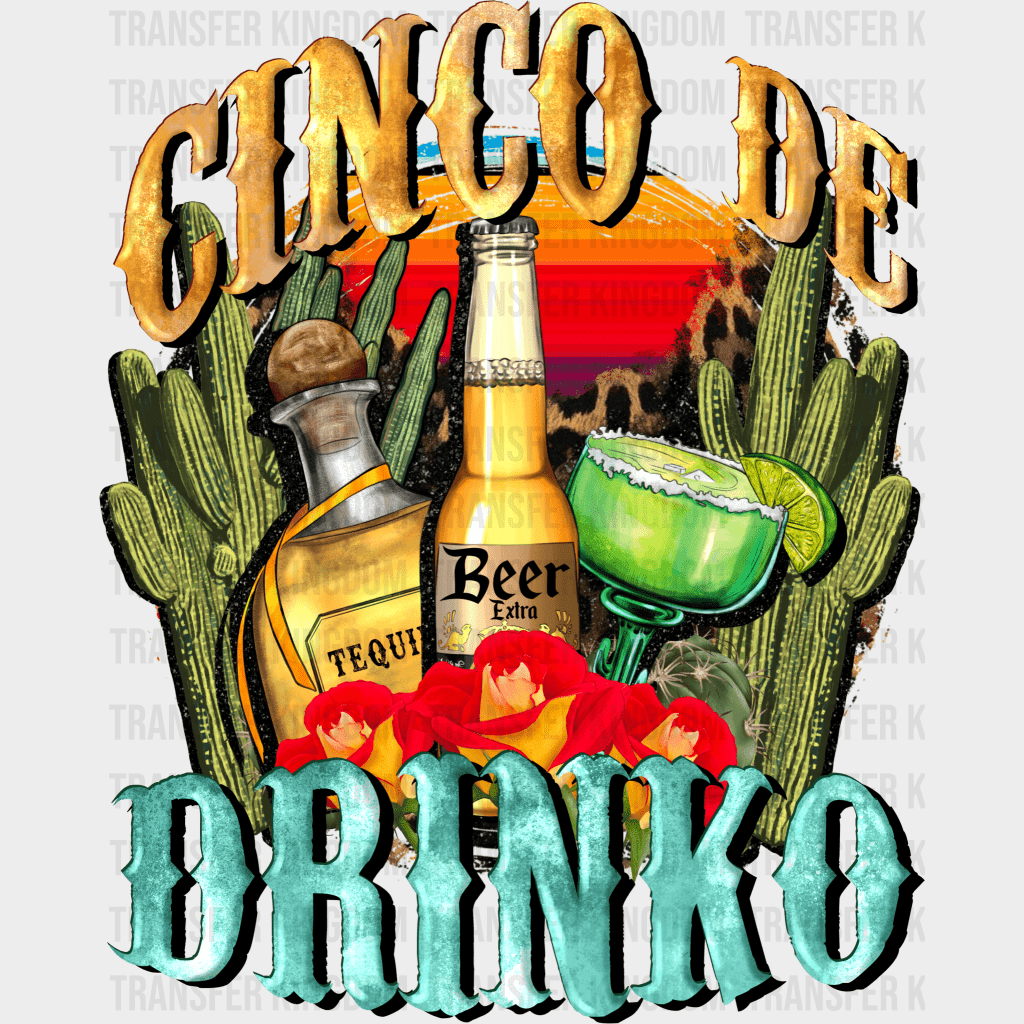 Cinco De Drinko - Cinco De Mayo DTF heat transfer - Transfer Kingdom