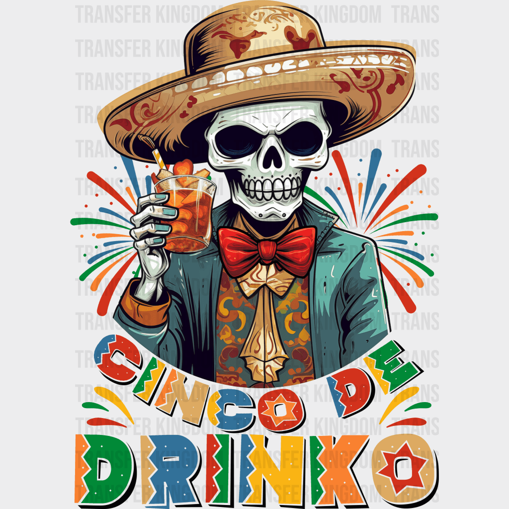 Cinco De Drinko - Cinco De Mayo DTF heat transfer - Transfer Kingdom