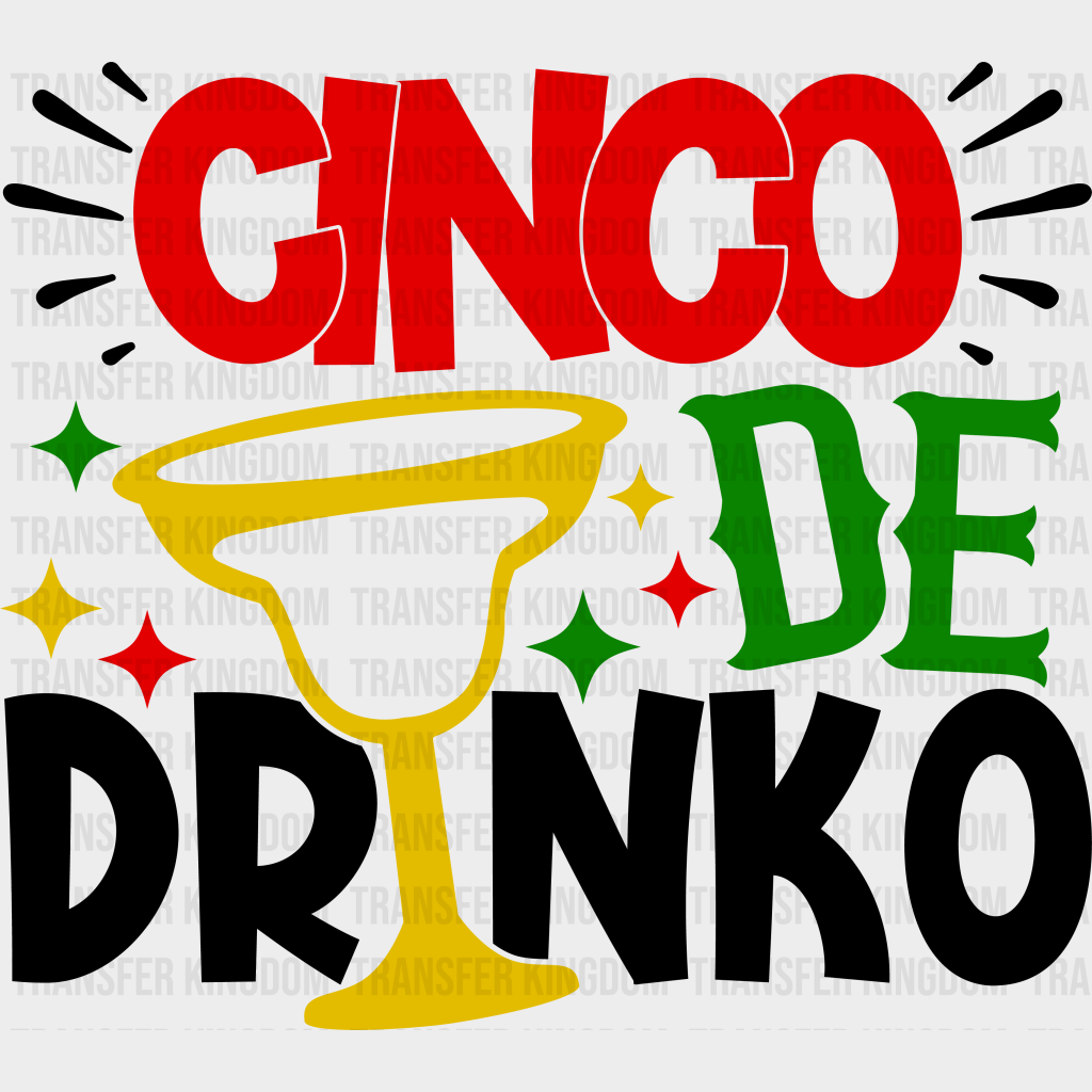 Cinco De Drinko - Cinco De Mayo DTF heat transfer - Transfer Kingdom