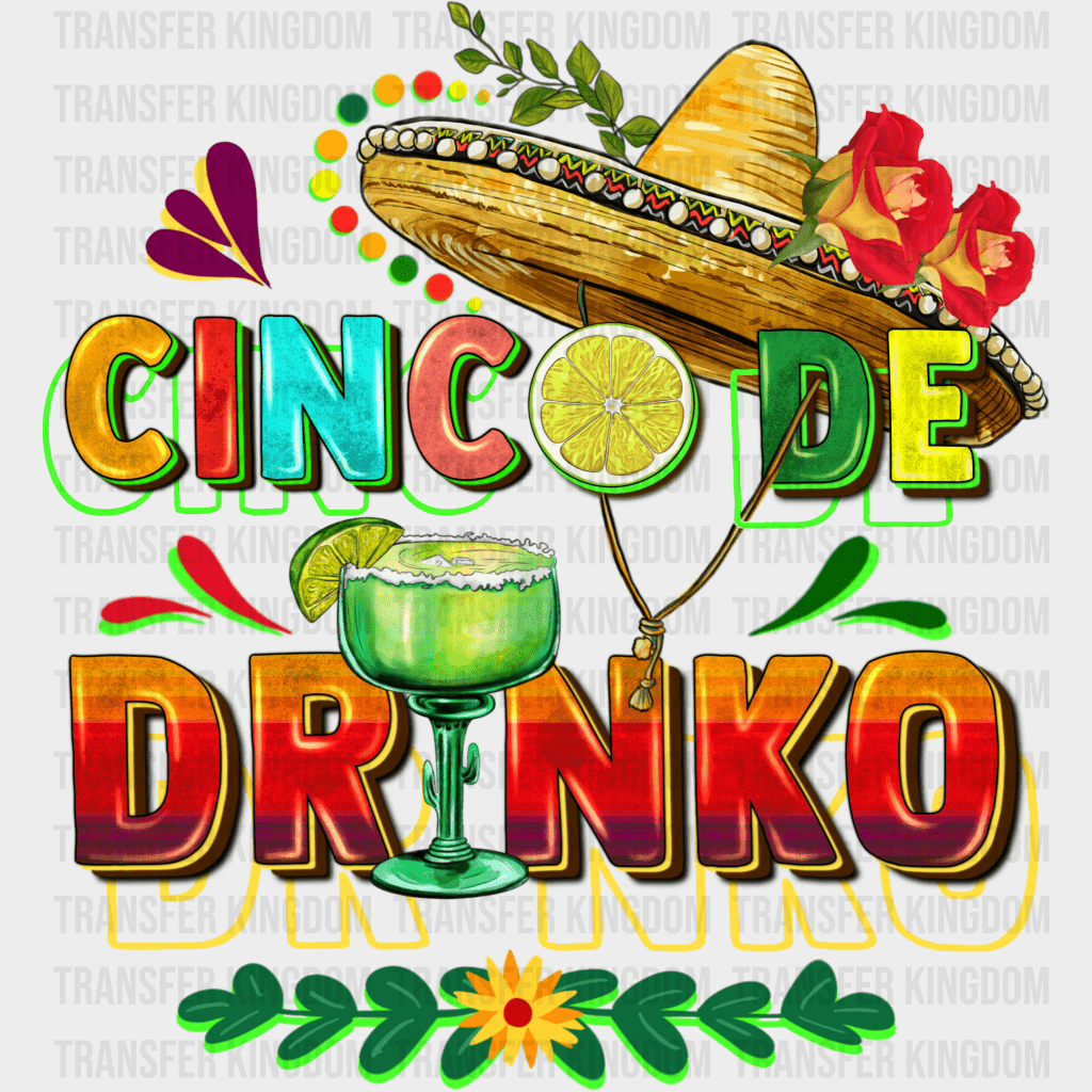 Cinco De Drinko - Cinco De Mayo DTF heat transfer - Transfer Kingdom