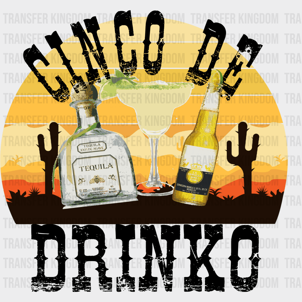 Cinco De Drinko - Cinco De Mayo DTF heat transfer - Transfer Kingdom