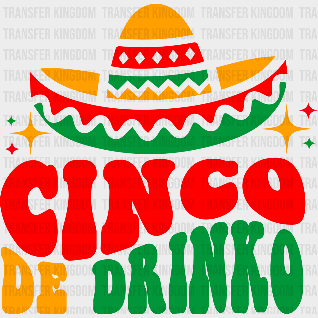 Cinco De Drinko - Cinco De Mayo DTF heat transfer - Transfer Kingdom