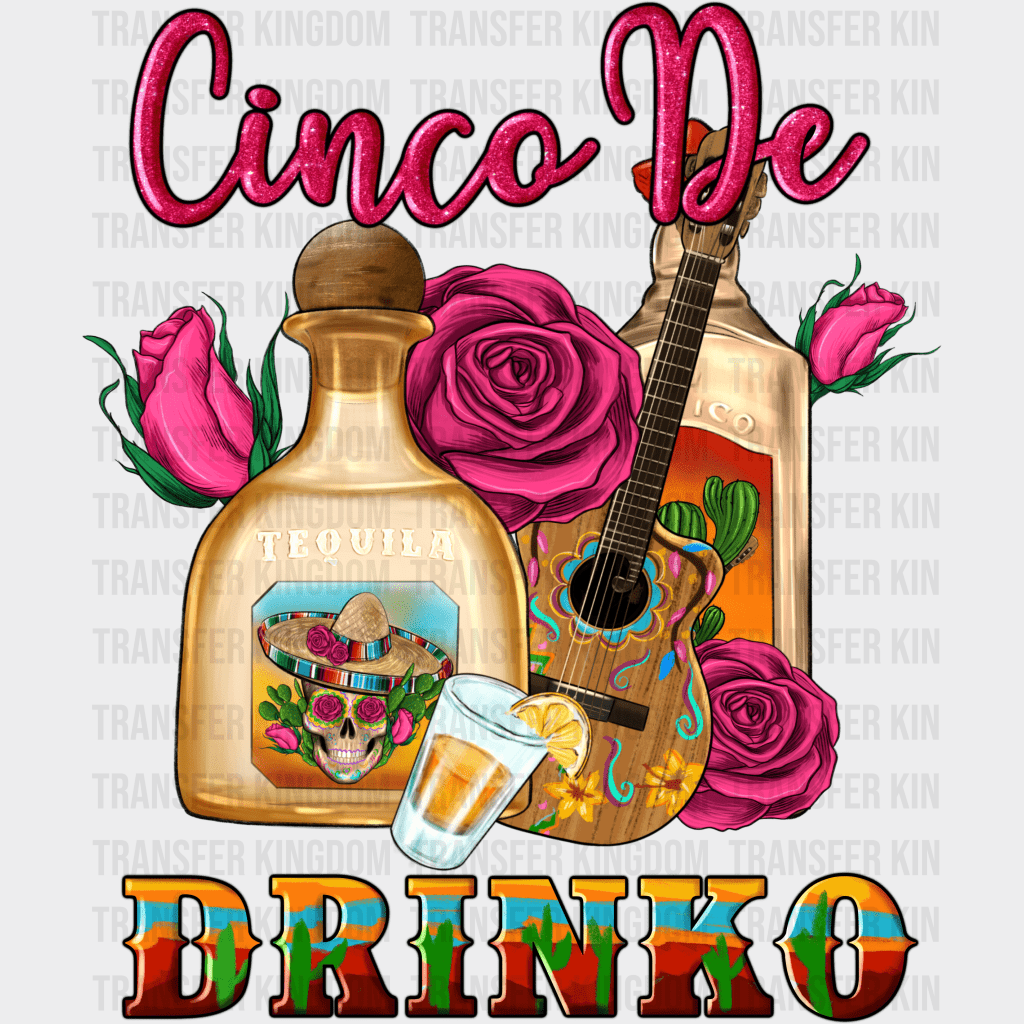 Cinco De Drinko - Cinco De Mayo DTF heat transfer - Transfer Kingdom