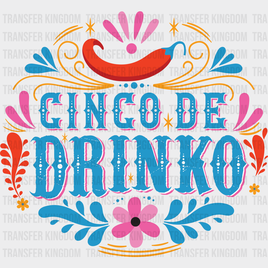 Cinco De Drinko - Cinco De Mayo DTF heat transfer - Transfer Kingdom