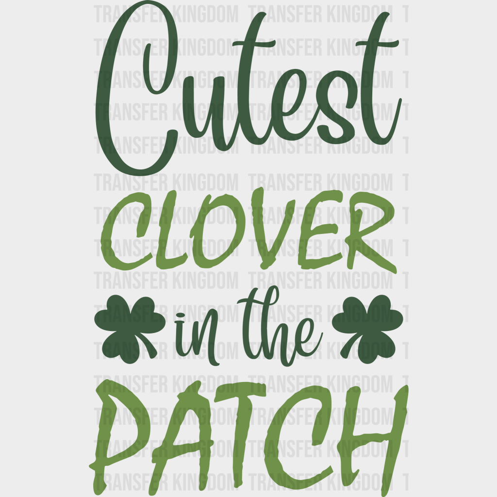 Cutest Clover In The Patch St. Patrick's Day Design - DTF heat transfer - Transfer Kingdom