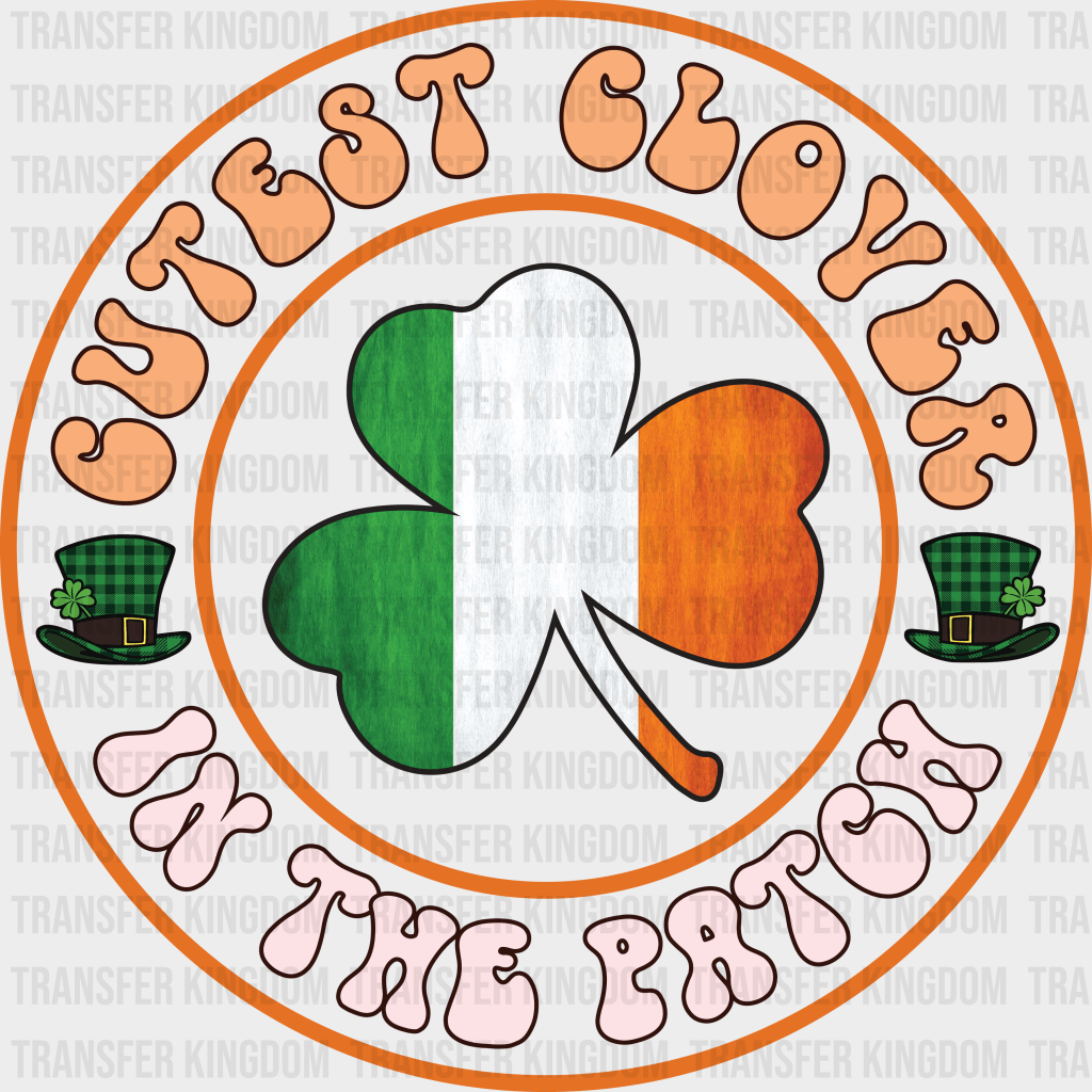 Cutest Clover In The Patch St. Patrick's Day Design - DTF heat transfer - Transfer Kingdom
