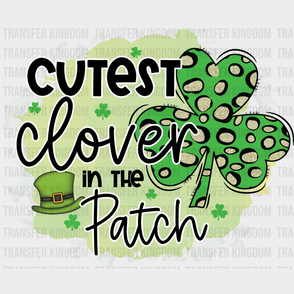 Cutest Clover In The Patch St. Patrick's Day Design - DTF heat transfer - Transfer Kingdom