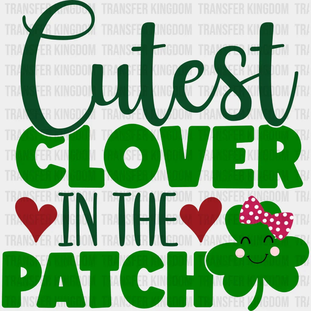 Cutest Clover In The Patch St. Patrick's Day Design - DTF heat transfer - Transfer Kingdom