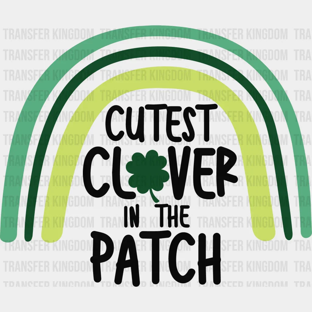 Cutest Clover In The Patch St. Patrick's Day Design - DTF heat transfer