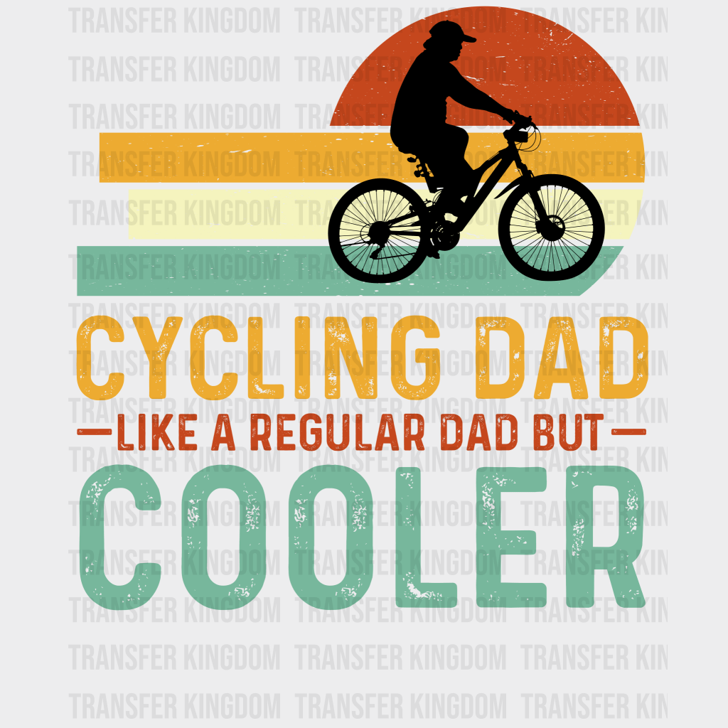 Cycling Dad Like A Regular Dad But Cooler Design - DTF heat transfer - Transfer Kingdom