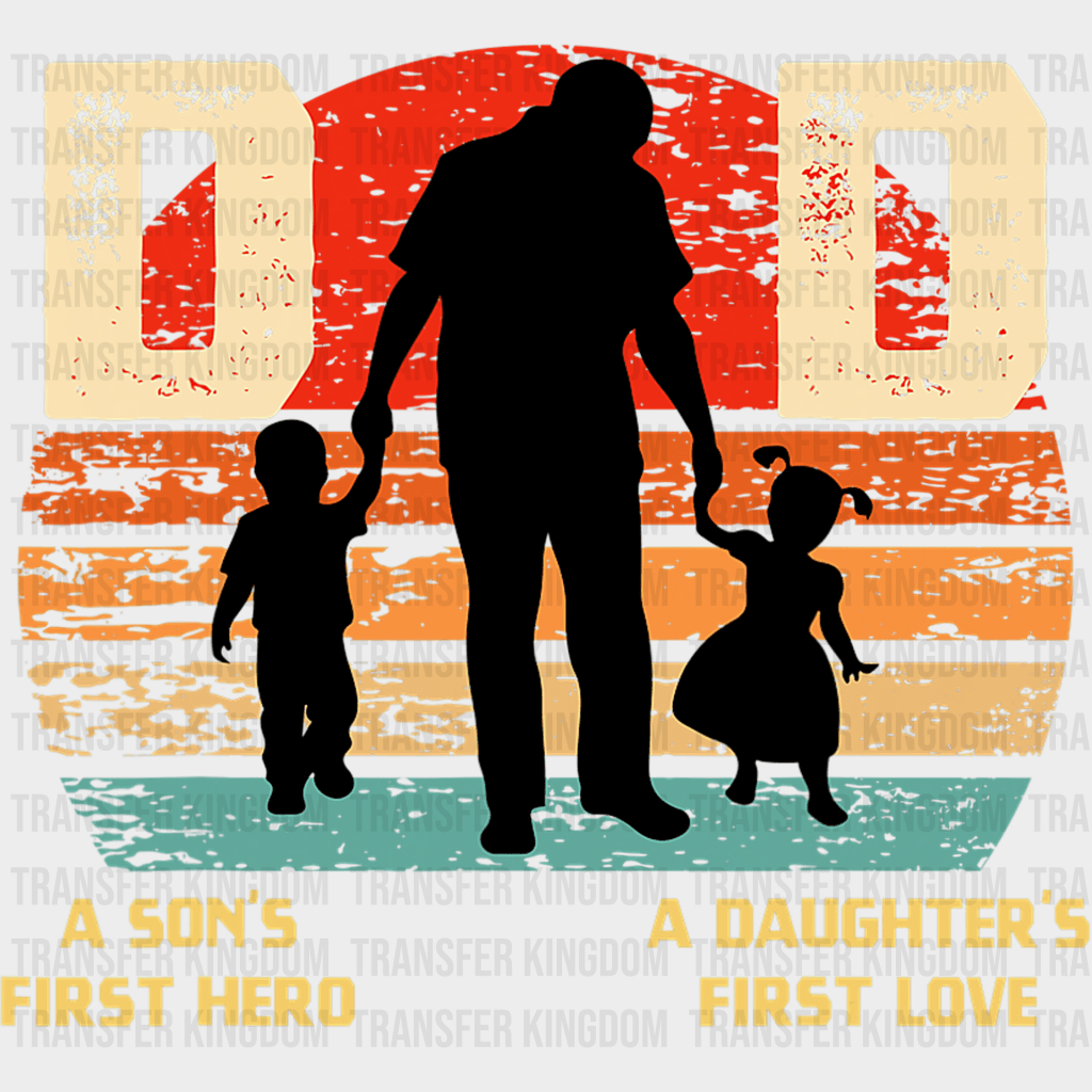 Dad a Son's First Hero a Daughter's First Love Design - DTF heat transfer - Transfer Kingdom