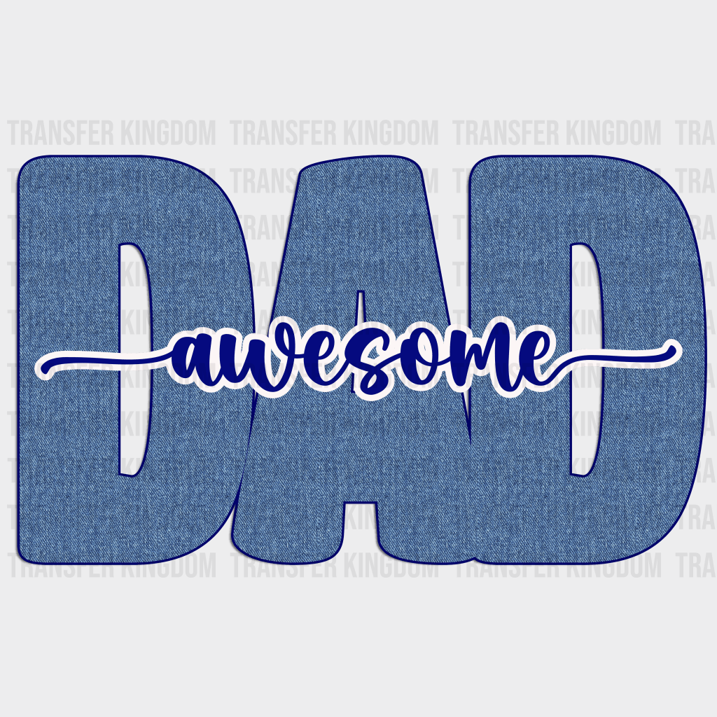 Dad Awesome Design - DTF heat transfer - Transfer Kingdom