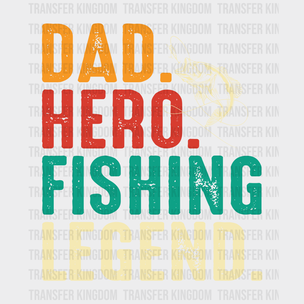 Dad Hero Fishing Legend Design - DTF heat transfer - Transfer Kingdom