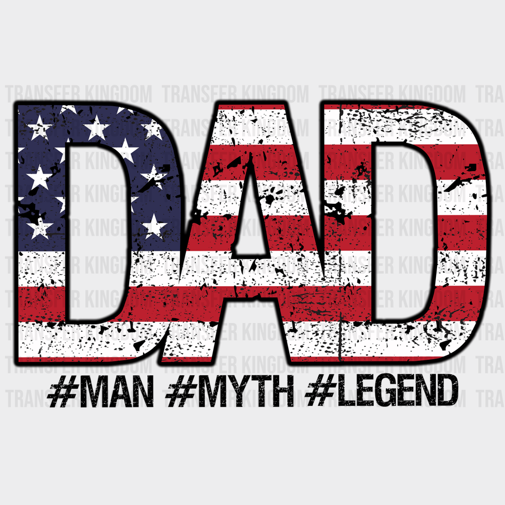 DAD Man Myth Legend American Flag Design - DTF heat transfer - Transfer Kingdom