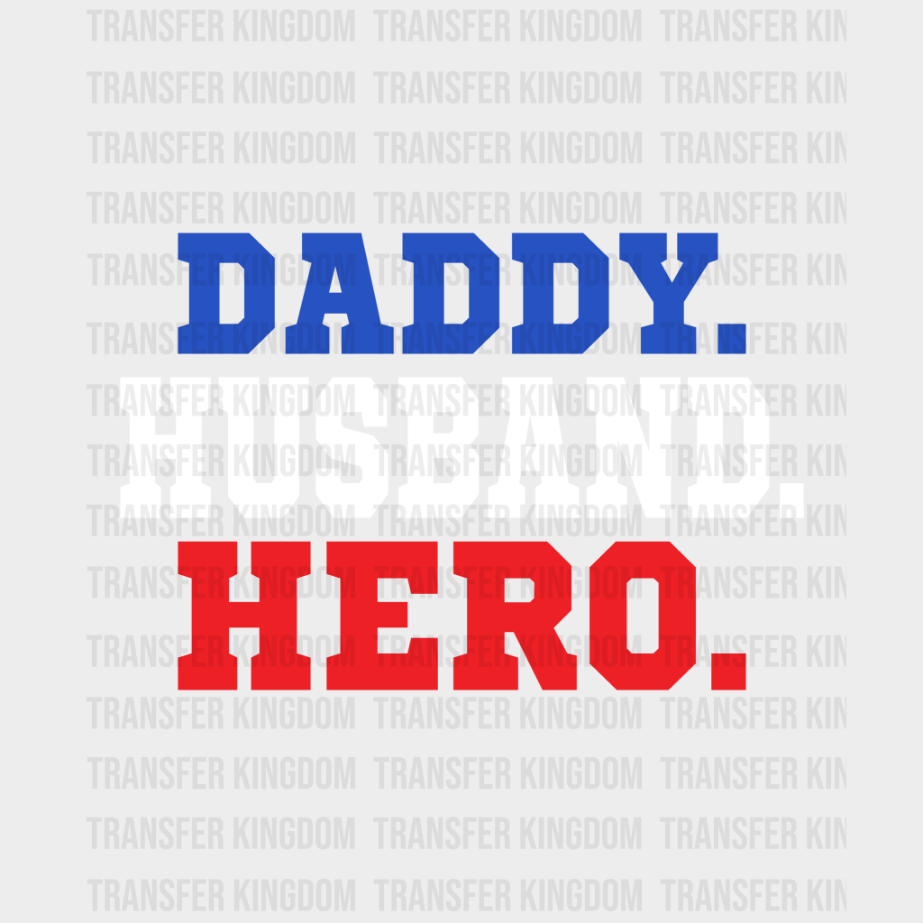 Daddy Husband Hero Design - DTF heat transfer - Transfer Kingdom