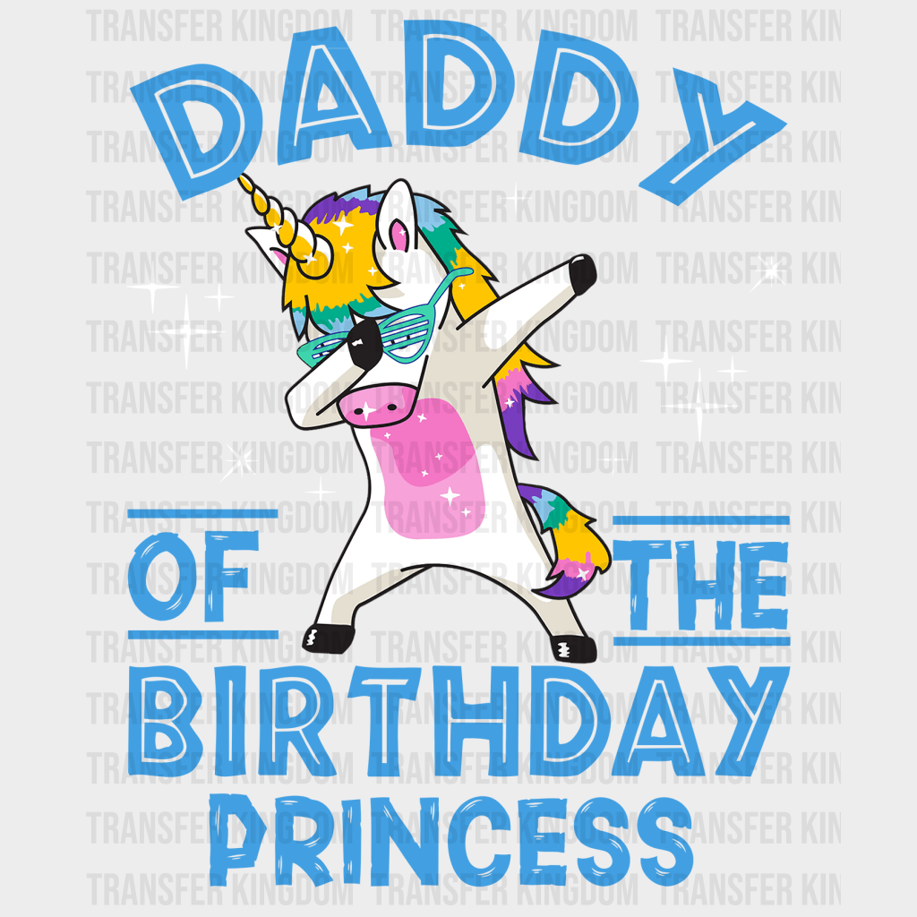 Daddy Of The Birthday Princess Design - DTF heat transfer - Transfer Kingdom
