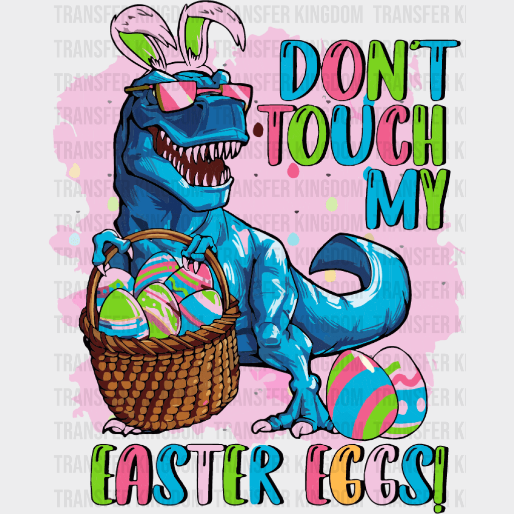 Don't Touch My Easter Eggs! Easter Design - DTF heat transfer - Transfer Kingdom