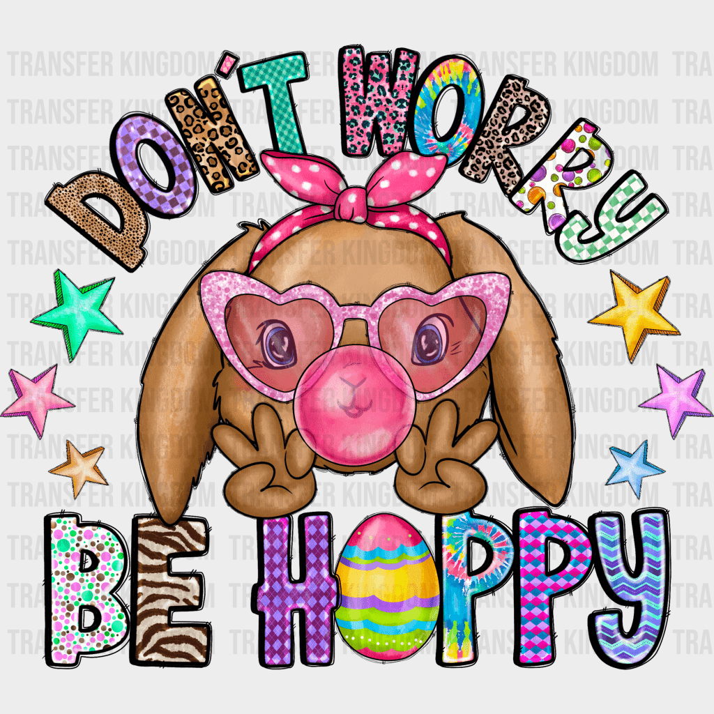Don't Worry Be Hoppy Easter Design - DTF heat transfer - Transfer Kingdom