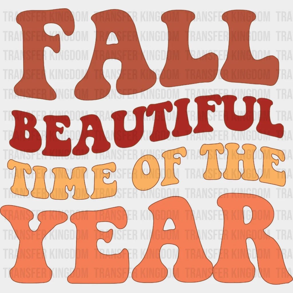 Fall Beautiful Time Of The Year Design - Dtf Heat Transfer