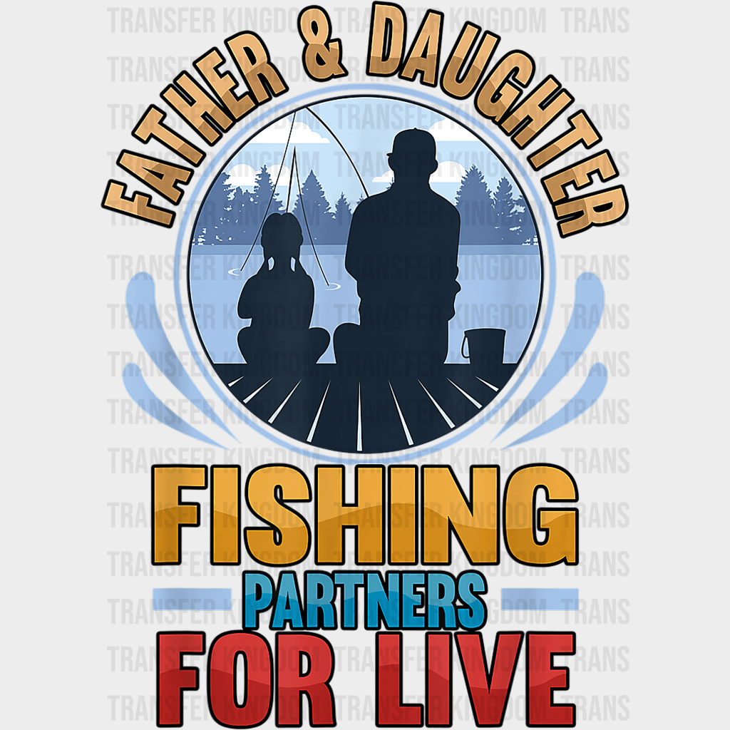 Father & Daughter Fishing Partners For Live Design - DTF heat transfer - Transfer Kingdom