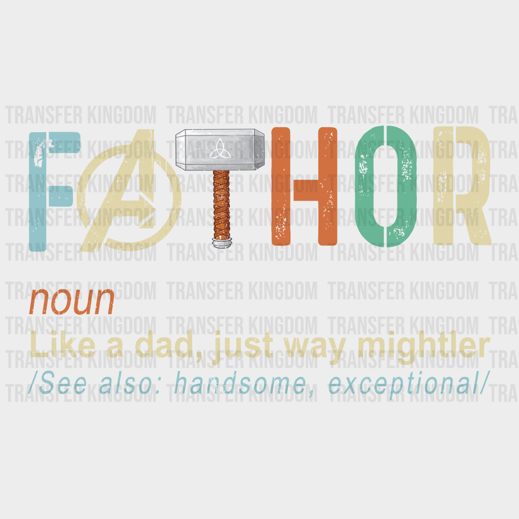 Fathor Like a Dad Just Way Mightler Design - DTF heat transfer - Transfer Kingdom