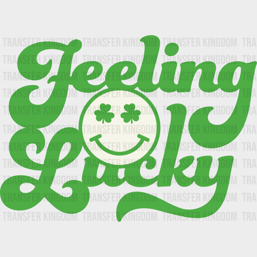 Feeling Lucky St. Patrick's Day Design - DTF heat transfer - Transfer Kingdom