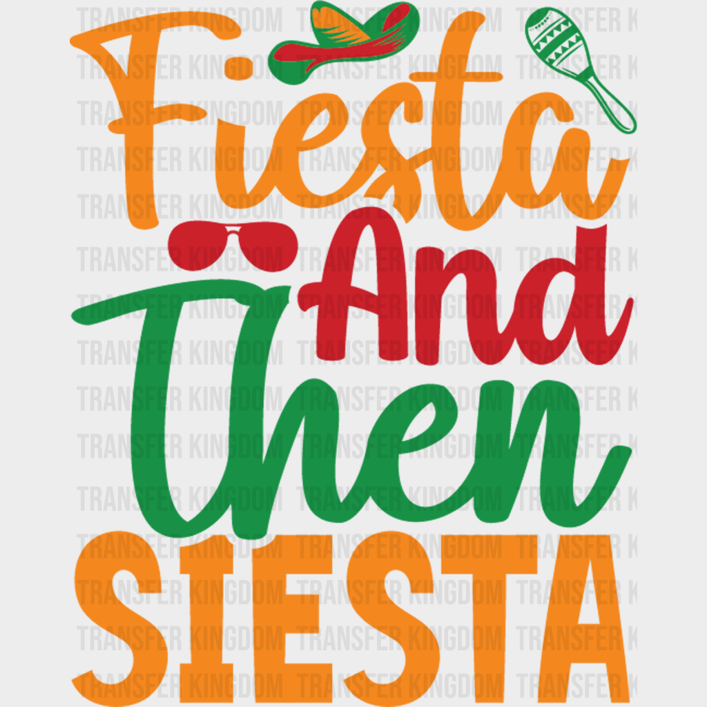 Fiesta and Then Siesta - Cinco De Mayo DTF heat transfer - Transfer Kingdom