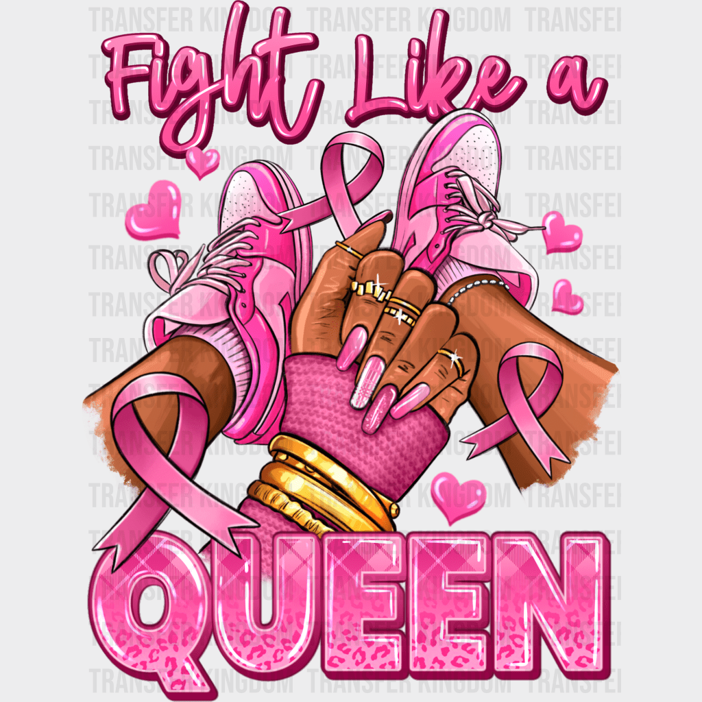 Fight Like A Queen Breast Cancer Design - Dtf Heat Transfer