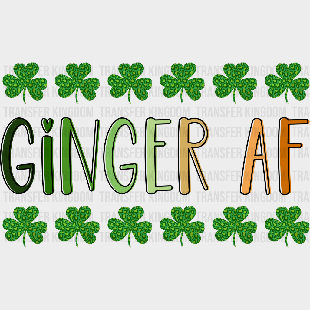 Ginger AF St. Patrick's Day Design - DTF heat transfer - Transfer Kingdom