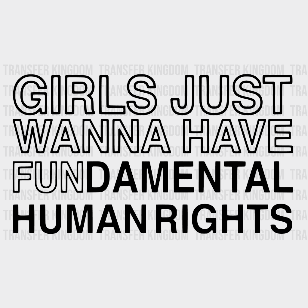 Girls Just Wanna Have Fundamental Human Rights Design - Dtf Heat Transfer Unisex S & M ( 10 ) / Dark