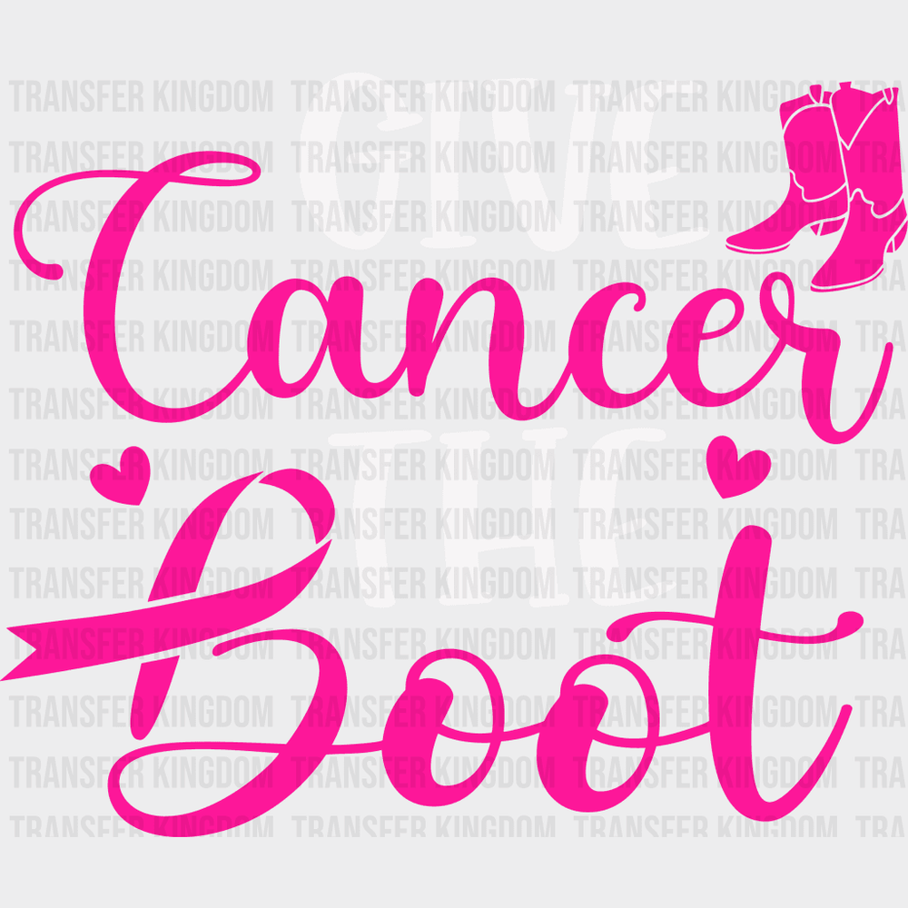Give Cancer The Boot T-Shirt Support Design - Dtf Heat Transfer Unisex S & M ( 10 ) / Light Color