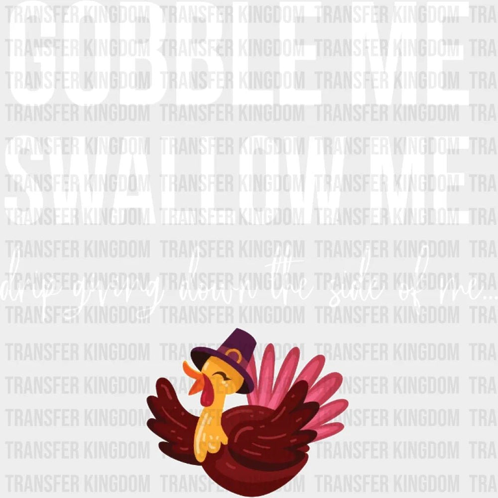 Gobble Me Swallow Drip Giving Down The Side Of Design - Dtf Heat Transfer