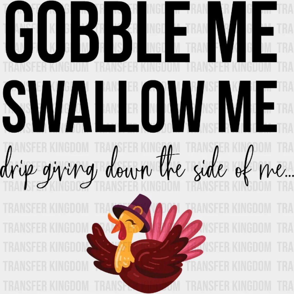 Gobble Me Swallow Drip Giving Down The Side Of Design - Dtf Heat Transfer