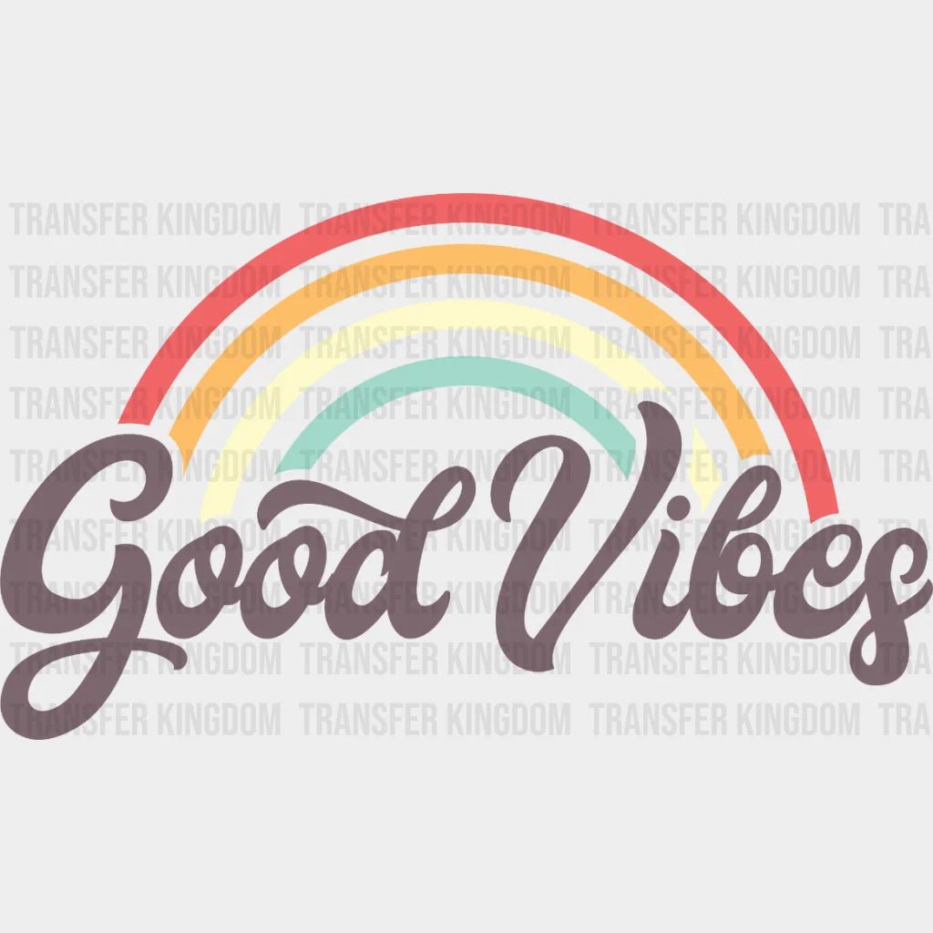 Good Vibes Rainbow Design - Dtf Heat Transfer