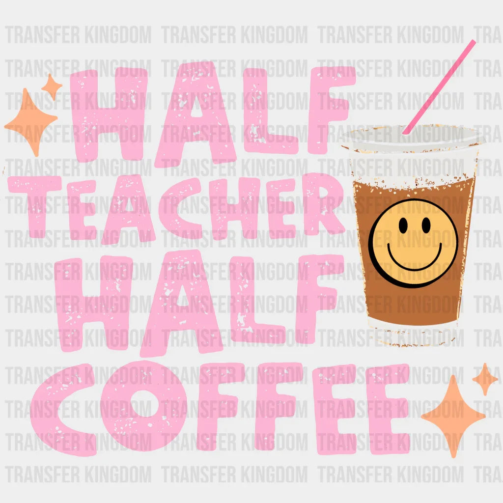 Half Teacher Half Coffee 100 Days School Design - DTF heat transfer - Transfer Kingdom