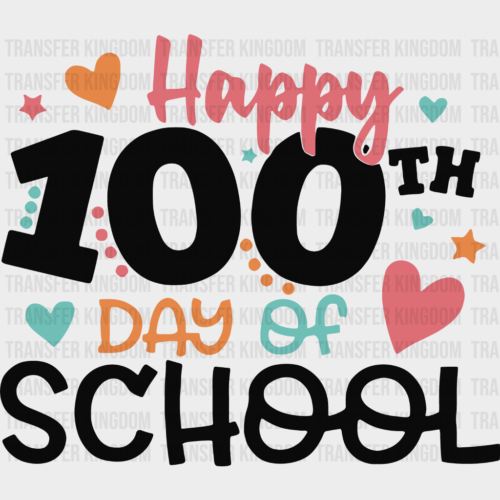 Happy 100th Days Of School 100 Days Of School Design - DTF heat transfer - Transfer Kingdom