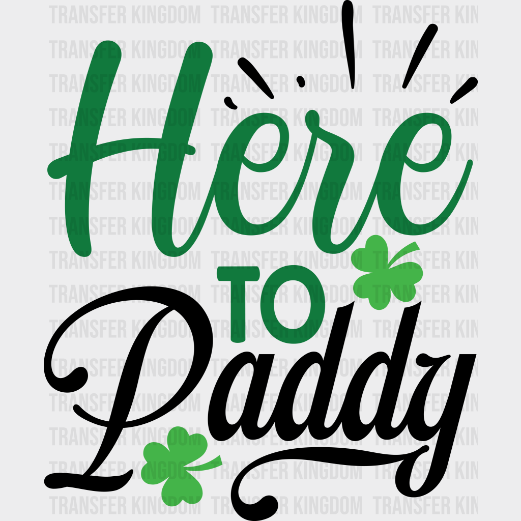 Here To Paddy St. Patrick's Day Design - DTF heat transfer - Transfer Kingdom