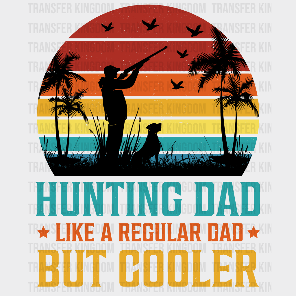 Hunting Dad Like A Regular Dad But Cooler Design - DTF heat transfer - Transfer Kingdom