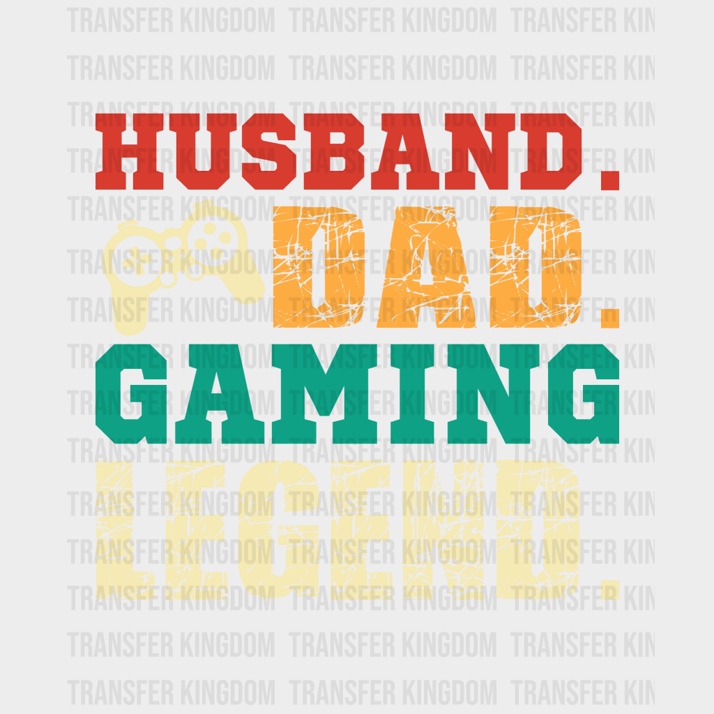 Husband Dad Gaming Legend. Design - DTF heat transfer - Transfer Kingdom