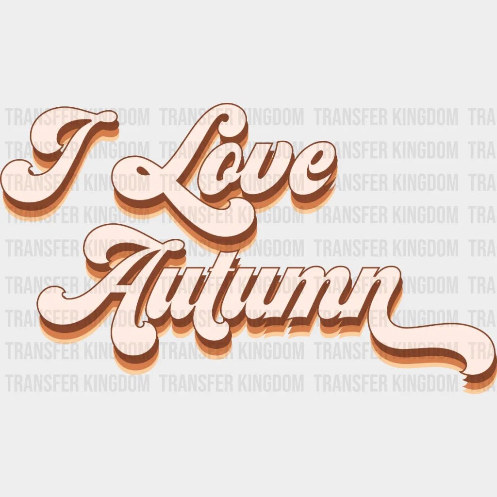 I Love Autumn Design - Dtf Heat Transfer